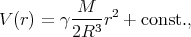          M--- 2
V(r) = γ 2R3 r + const.,
      