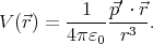              ′
V(⃗r) = --1--⃗p--⋅⃗r.
       4 πε0  r3
      