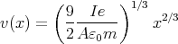        ( 9   Ie  )1∕3
v(x) =   --------    x2∕3
         2 A ε0m
      